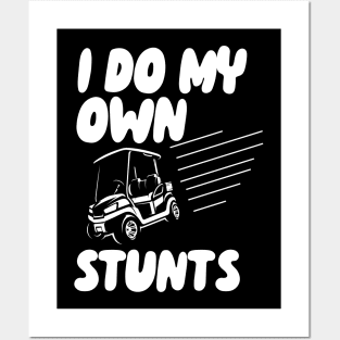 I Do My Own Stunts Golf Posters and Art